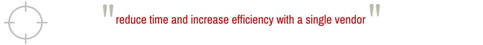 Outsource a single vendor for greater efficiency.